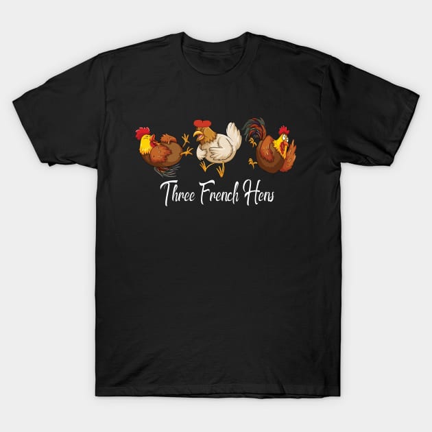 Three French Hens T-Shirt by DODG99